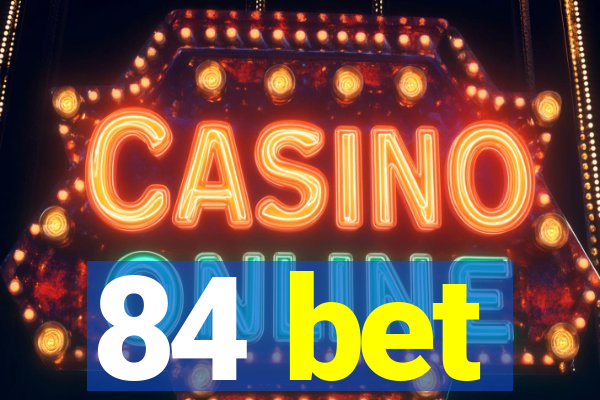 84 bet